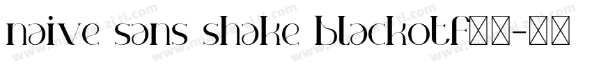 naive sans shake blackotf字体字体转换